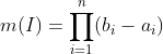 m(I)=\prod_{i=1}^{n}(b_{i}-a_{i})